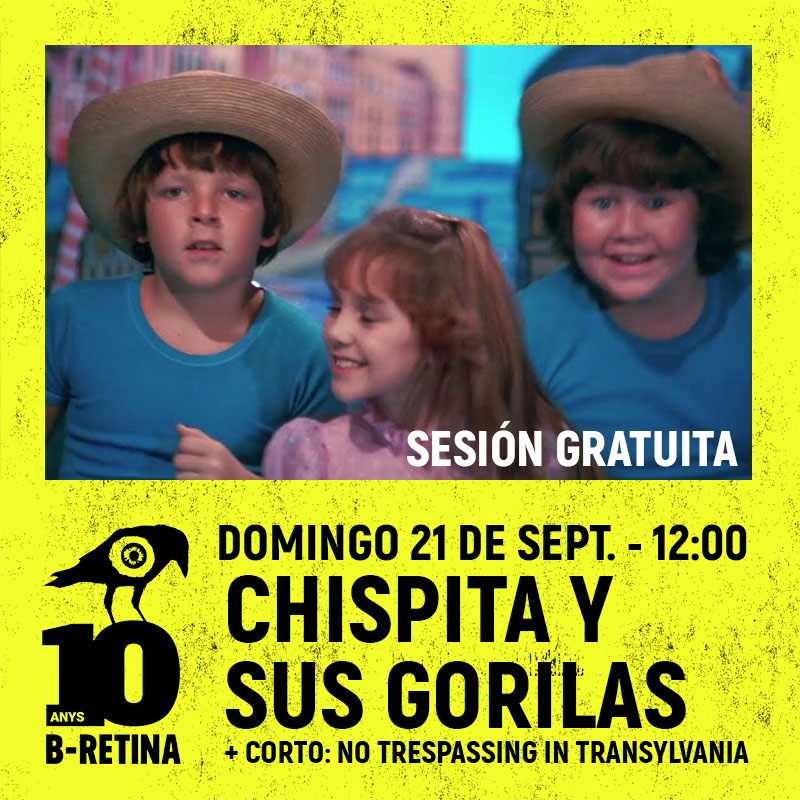 Banner amarillo neón de B-RETINA con fotograma de “Chispita y sus gorilas” (1982, Luis María Delgado): la pequeña Chispita sonriendo entre dos chavales con sombrero de paja; anuncia la sesión familiar del domingo 21 de septiembre a las 12:00 h en la 10.ª edición del Festival de Cinema Sèrie B de Cornellà, acompañada del corto “No Trespassing in Transylvania”.