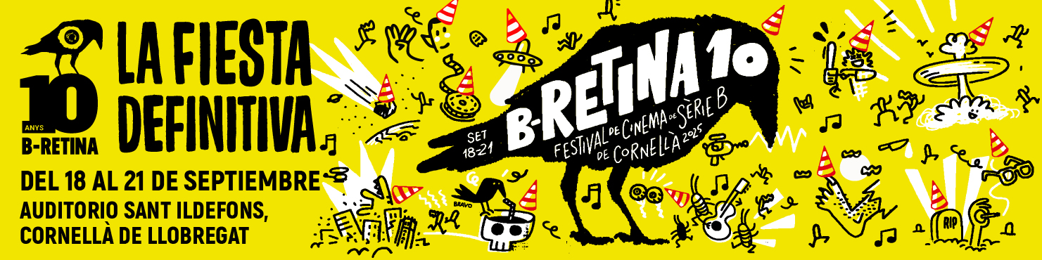 Banner amarillo chillón con ilustraciones punk y el cuervo-logotipo “B-RETINA 10”; texto “La Festa Definitiva” y fechas 18-21 de setembre 2025 en el Auditori Sant Ildefons de Cornellà, anunciando el 10.º aniversario del festival de cine de serie B.